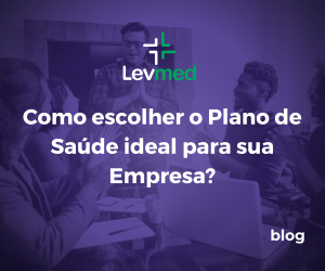 Como escolher o Plano de Saúde Ideal para minha Empresa?